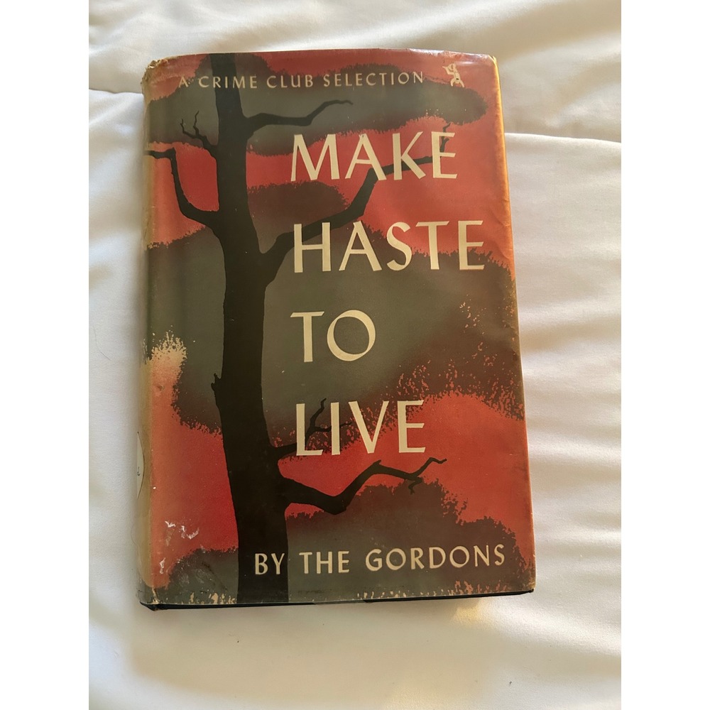Make Haste to Live The Gordons 1st Edition 1950 Crime Club Mystery Hardcover DJ